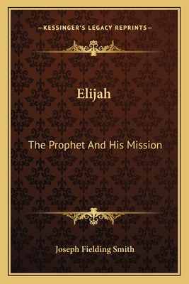 Libro Elijah: The Prophet And His Mission - Smith, Joseph...