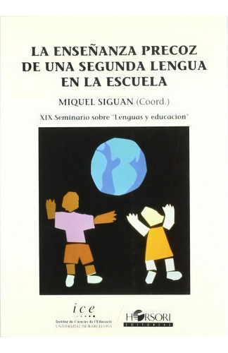 La Enseñanza Precoz De Una Segunda Lengua En La Escuela, De Siguan, Miquel. Horsori Editorial, Sl. En Español