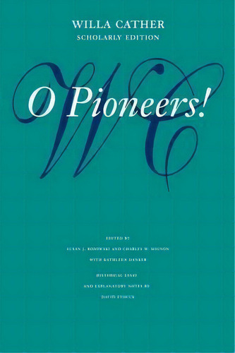 O Pioneers!, De Willa Cather. Editorial University Of Nebraska Press, Tapa Blanda En Inglés