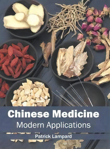 Chinese Medicine: Modern Applications, De Patrick Lampard., Vol. 1. Editorial Callisto Reference, Tapa Dura En Inglés