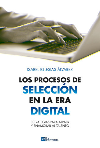 Los procesos de selección en la era digital, de Isabel Iglesias Álvarez. Editorial FUNDACION CONFEMETAL, tapa blanda en español, 2019