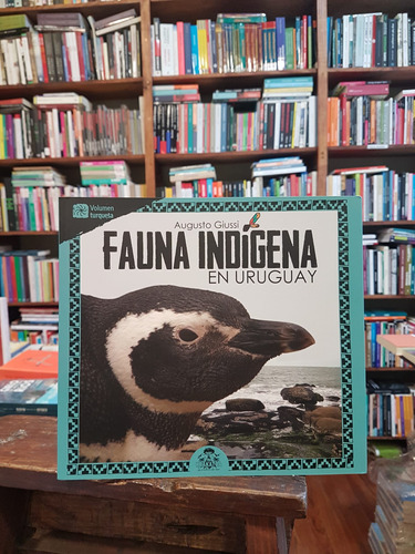 Fauna Indígena En Uruguay. Volumen Turquesa