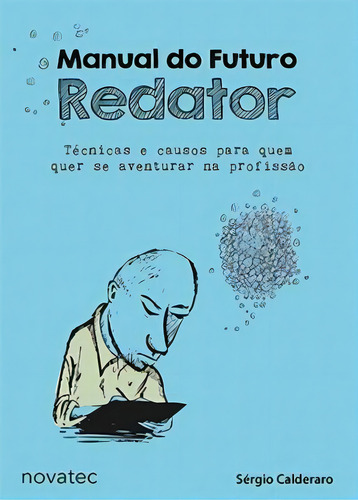 Manual Do Futuro Redator: Não Aplica, De Calderaro Sérgio. Não Aplica, Vol. Não Aplica. Editorial Novatec Editora, Tapa Mole, Edición Não Aplica En Português, 2021