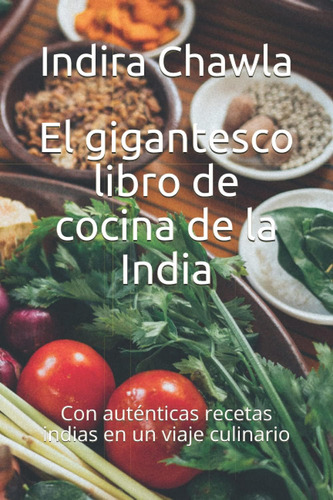 Libro: El Gigantesco Libro De Cocina De La India: Con Autént