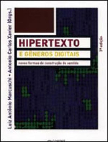 Hipertexto E Gêneros Digitais: Novas Formas De Construção Do Sentido, De Xavier, Antonio Carlos. Editora Cortez, Capa Mole, Edição 3ª Edição - 2010 Em Português