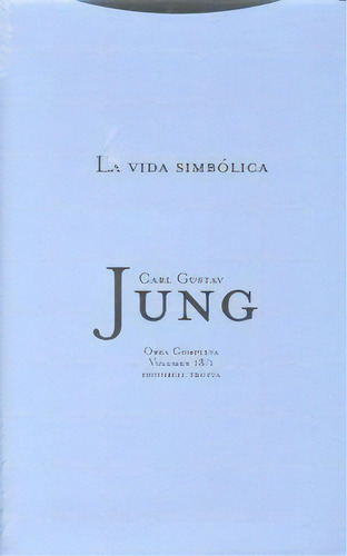 La Vida Simbãâ³lica 1, De Jung, Carl Gustav. Obra Completa, Vol. 18/1. Editorial Editorial Trotta, S.a., Tapa Dura En Español