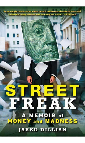 Street Freak : A Memoir Of Money And Madness, De Jared Dillian. Editorial Simon & Schuster, Tapa Blanda En Inglés, 2012