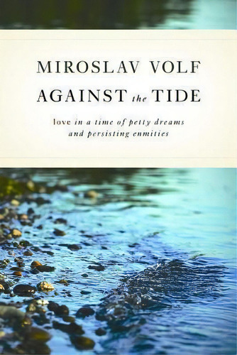 Against The Tide, De Mr. Miroslav Volf. Editorial William B Eerdmans Publishing Co, Tapa Blanda En Inglés