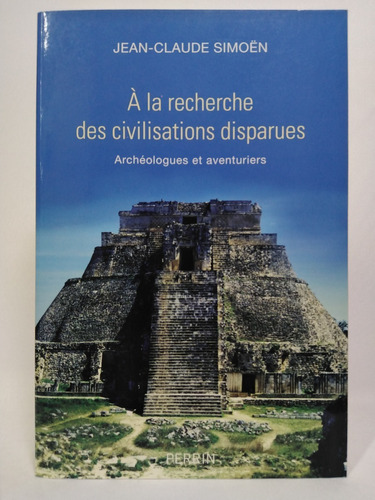 A La Recherche Des Civilisations Disparues (french Edition)