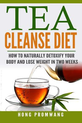 Libro The Tea Cleanse Diet: How To Naturally Detoxify You...