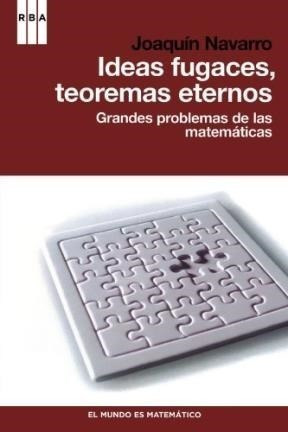 Ideas Fugaces Teoremas Eternos Grandes Problemas De Las Mat