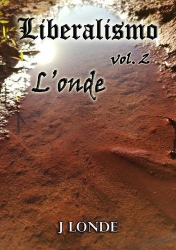 L'onde: Liberalismo Vol Ii, De J Londe. Série Não Aplicável, Vol. 1. Editora Clube De Autores, Capa Mole, Edição 1 Em Português, 2021