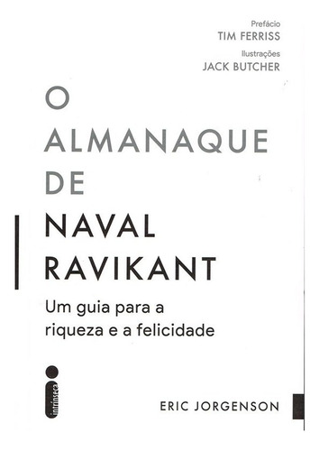 O Almanaque De Naval Ravikant: Um Guia Para A Riqueza E A Felicidade, De Jorgenson, Eric. Editora Intrínseca Ltda.,magrathea Publishing, Capa Mole, Edição Brochura Em Português, 2022