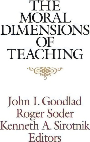 The Moral Dimensions Of Teaching, De John I. Goodlad. Editorial John Wiley Sons Inc, Tapa Blanda En Inglés