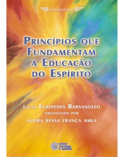 Princípios Que Fundamentam A Educação Do Espírito