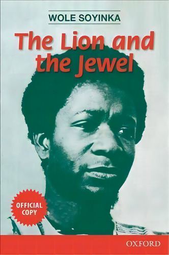 The Lion And The Jewel, De Wole Soyinka. Editorial Oxford University Press, Tapa Blanda En Inglés