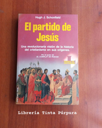 El Partido De Jesús. Hugh J. Schonfield.