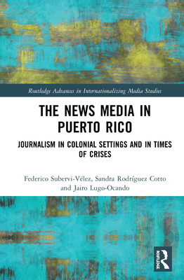 Libro The News Media In Puerto Rico: Journalism In Coloni...