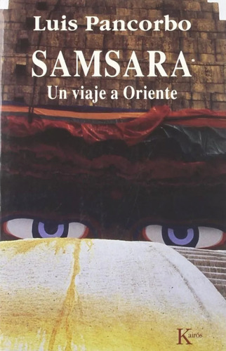 Luis Pancorbo Samsara Un Viaje A Oriente - Kairos Seminuevo