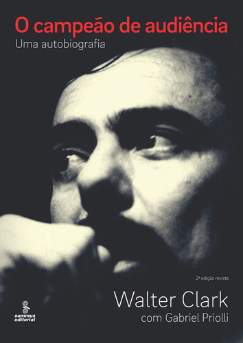 O campeão de audiência: Uma autobiografia, de Priolli, Gabriel. Editora Summus Editorial Ltda., capa mole em português, 2015
