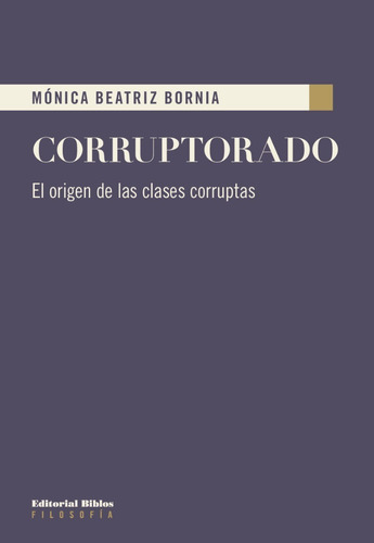 Corruptorado, De Bornia, Monica Beatriz. Editorial Biblos, Tapa Tapa Blanda En Español