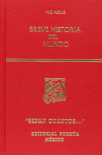 Breve historia del mundo: No, de Wells, Herbert George., vol. 1. Editorial Porrua, tapa pasta blanda, edición 4 en español, 2022