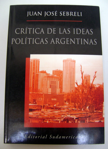 Critica De Las Ideas Politicas Argentinas Sebreli Ok Boedo