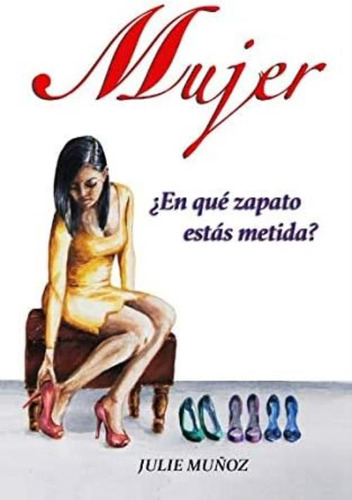 Libro: Mujer , En Que Zapato Estas Metida?:  Es Tiempo De Y