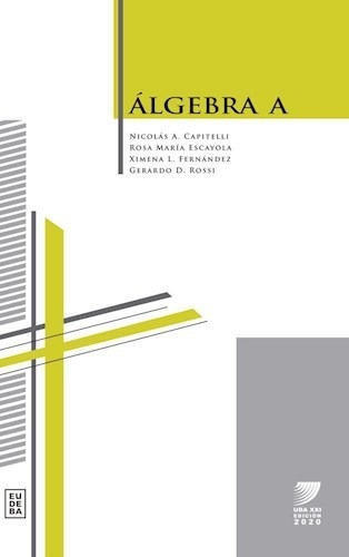 Álgebra A, De Capitelli, Nicolás. Editorial Eudeba, Edición 2020 En Español