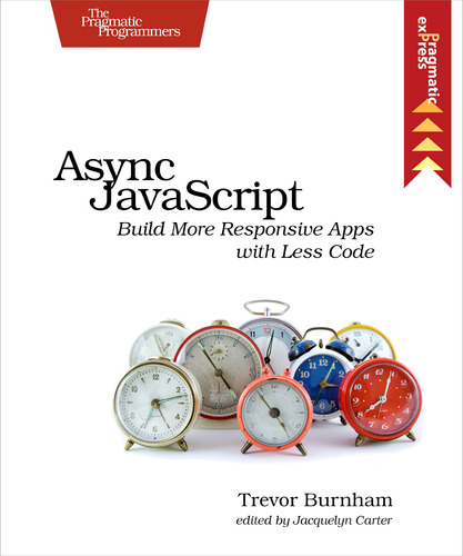 Book : Async Javascript Build More Responsive Apps With Les