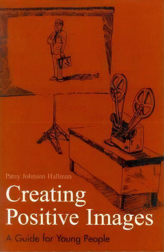 Creating Positive Images : A Guide For Young People, De Patsy Johnson Hallman. Editorial Rowman & Littlefield, Tapa Blanda En Inglés