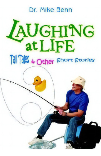 Laughing At Life, De Mike Benn. Editorial Iuniverse, Tapa Blanda En Inglés