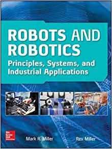 Robots And Robotics Principles, Systems, And Industrial Appl