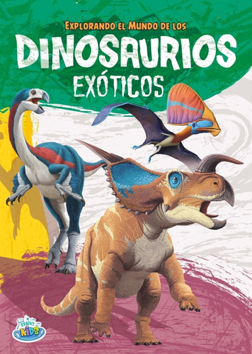 Explorando El Mundo De Los Dinosaurios Exoticos Brainy Kids