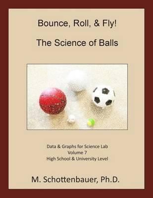 Libro Bounce, Roll, & Fly : The Science Of Balls: Data An...