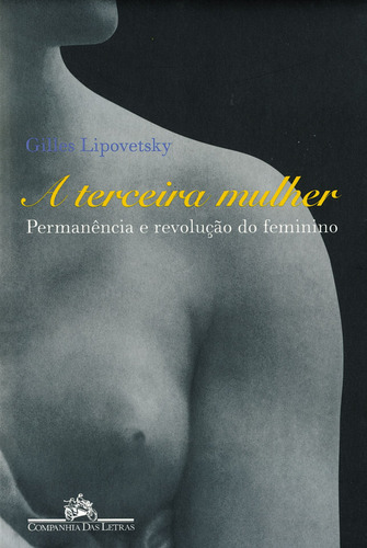 A terceira mulher, de Lipovetsky, Gilles. Editorial Editora Schwarcz SA, capa mole em português, 2000