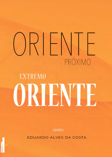 Oriente próximo, extremo oriente, de Alves da Costa, Eduardo. Editorial Rodrigo Pereira Lopes de Faria e Silva 13645530827, capa mole em português, 2021