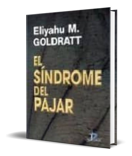 El Sindrome Del Pajar, De Eliyahu M. Goldratt. Editorial Diaz De Santos, Tapa Blanda En Español, 1994