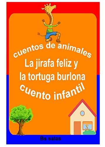 Cuentos De Animales La Jirafa Feliz Y La Tortuga Burlona Cue