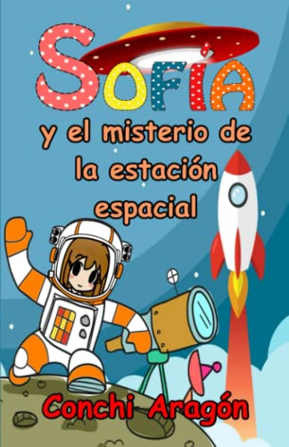 Sofia Y El Misterio De La Estacion Espacial -sofia Y Sus Mis