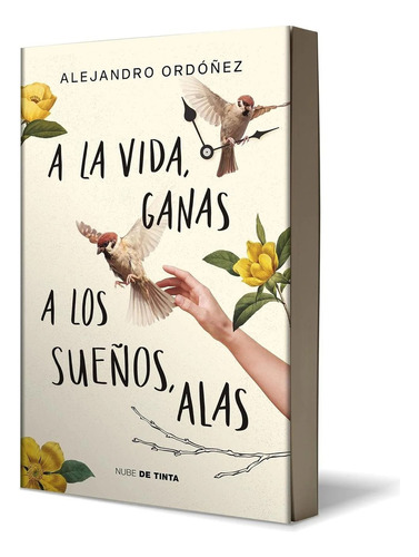 A la vida ganas a los sueños alas, de Alejandro Ordónez., vol. 1.0. Editorial Nube de Tinta, tapa blanda, edición 1.0 en español, 2023