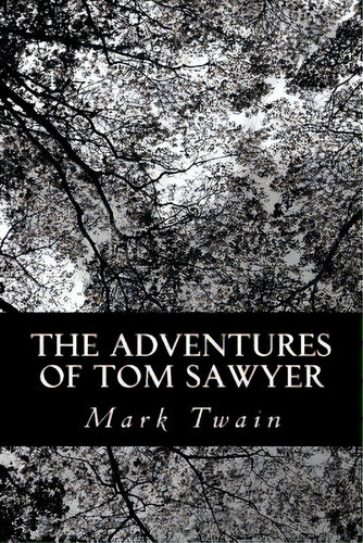 The Adventures Of Tom Sawyer, De Twain, Mark. Editorial Createspace, Tapa Blanda En Inglés