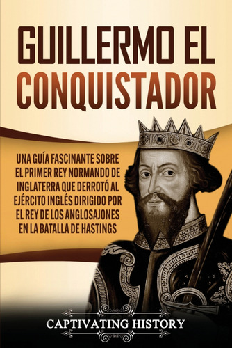 Guillermo El Conquistador  -  Captivating History 