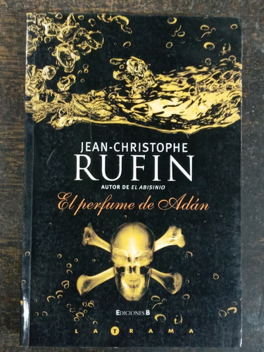 El Perfume De Adan * Jean Christophe Rufin * B *