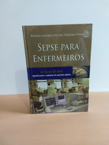 Sepse Para Enfermeiros - As Horas De Ouro / Ed. Atheneu