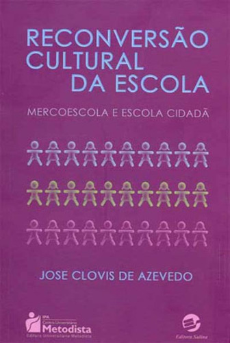 Reconversão Cultural Da Escola: Mercoescola E Escola Cidadã, De Azevedo, Jose Clovis De. Editora Sulina, Capa Mole, Edição 1ª Edição - 2006 Em Português