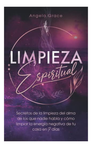 Libro : Limpieza Espiritual Secretos De La Limpieza Del Alm