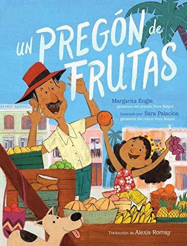 Un Pregon De Frutas (song Of Frutas), de Engle, Margarita. Editorial Atheneum Books for Young Readers, tapa blanda en español, 2021