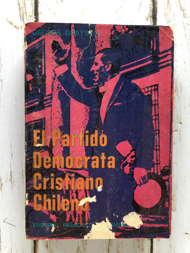 El Partido Demócrata Cristiano Chileno / George Grayson
