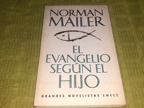 El Evangelio Según El Hijo - Norman Mailer - Emecé